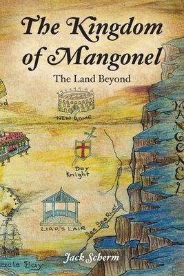 The Kingdom of Mangonel: The Land Beyond by Scherm, Jack