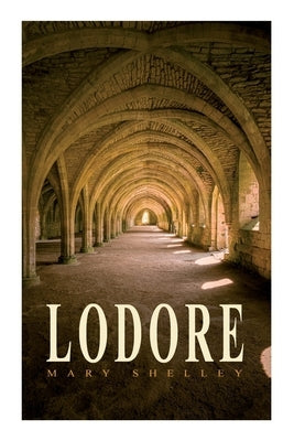 Lodore: Gothic Romance Novel by Shelley, Mary