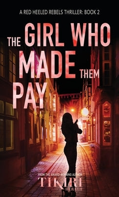 The Girl Who Made Them Pay: A gripping, award-winning, crime thriller by Herath, Tikiri