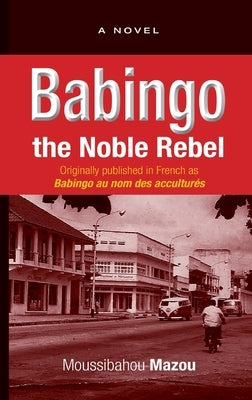 Babingo: The Noble Rebel by Mazou, Moussibahou