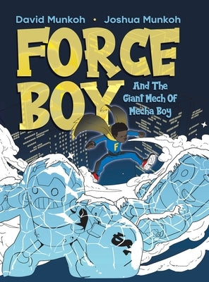 Force Boy: And The Giant Mech Of Mecha Boy by Munkoh, David