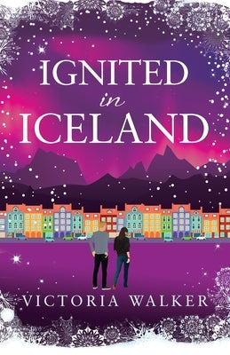 Ignited in Iceland by Walker, Victoria