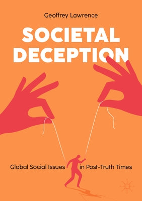 Societal Deception: Global Social Issues in Post-Truth Times by Lawrence, Geoffrey