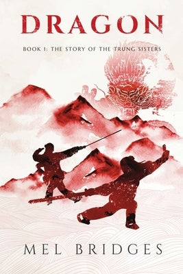 Dragon, Book 1: The Story of the Trung Sisters by Bridges, Mel