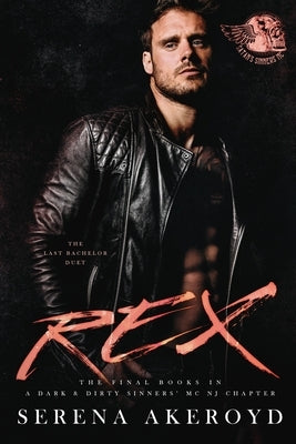 Rex (A Dark & Dirty Sinners' MC: MC Romance by Akeroyd, Serena