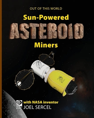 Sun-Powered Asteroid Miners by D. Adams, William