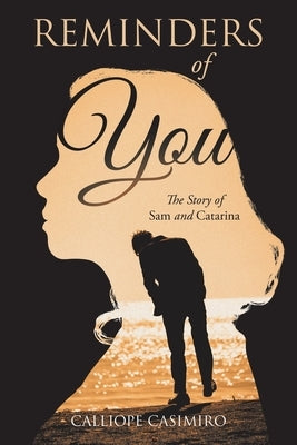 Reminders of You: The Story of Sam and Catarina by Calliope Casimiro