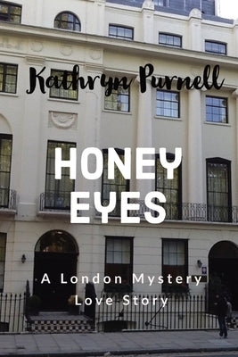 Honey Eyes: A London Mystery Love Story by Purnell, Kathryn