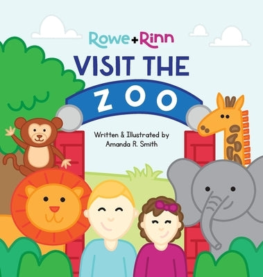 Rowe+Rinn Visit the Zoo by Smith, Amanda R.