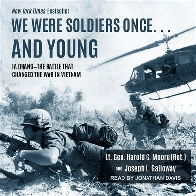 We Were Soldiers Once... and Young: Ia Drang - The Battle That Changed the War in Vietnam by Moore, Harold G.