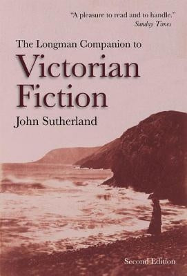 The Longman Companion to Victorian Fiction by Sutherland, John