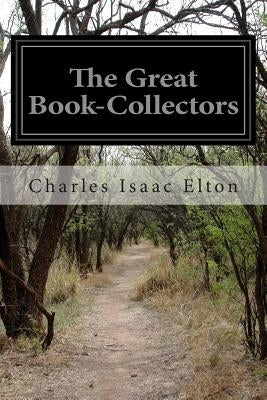 The Great Book-Collectors by Elton, Charles Isaac