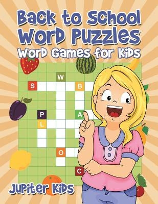 Back to School Word Puzzles: Word Games for Kids by Jupiter Kids