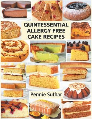 Quintessential Allergy Free Cake Recipes by Suthar, Pennie