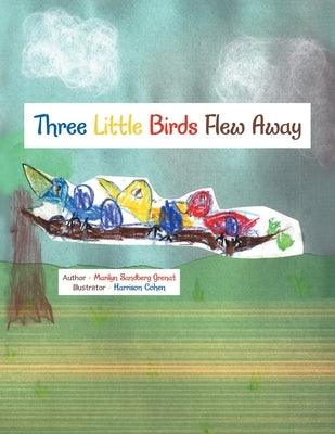 Three Little Birds Flew Away by Grenat, Marilyn Sandberg