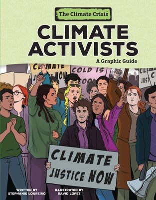 Climate Activists: A Graphic Guide by Loureiro, Stephanie