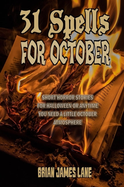 31 Spells for October: A month of horror stories to conjure. by Lane, Brian James