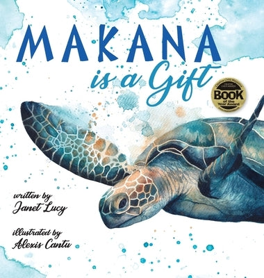 MAKANA is a Gift: A Little Green Sea Turtle's Quest for Identity and Purpose by Lucy, Janet