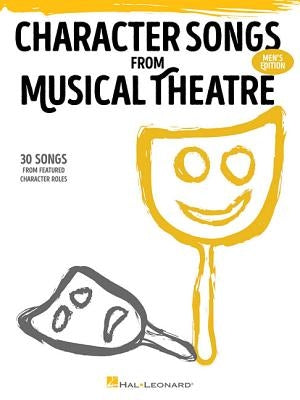 Character Songs from Musical Theatre - Men's Edition by Hal Leonard Corp