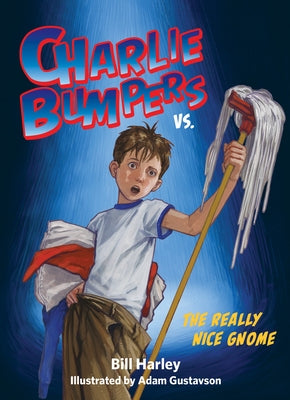 Charlie Bumpers vs. the Really Nice Gnome by Harley, Bill