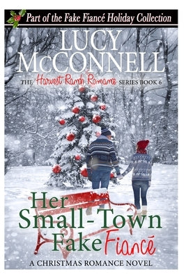 Her Small-Town Fake Fiance: The Fake Fiance Holiday Collection by McConnell, Lucy