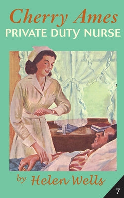 Cherry Ames, Private Duty Nurse by Wells, Helen