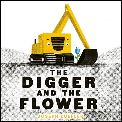 The Digger and the Flower Board Book by Kuefler, Joseph