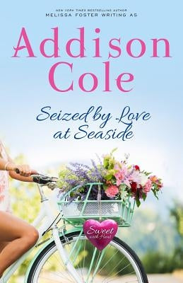 Seized by Love at Seaside by Cole, Addison