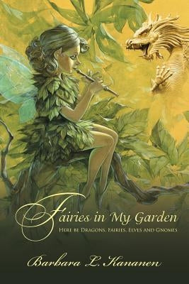 Fairies in My Garden by Barbara L. Kananen