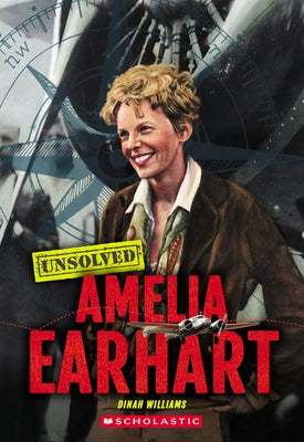 Amelia Earhart (Unsolved) by Williams, Dinah