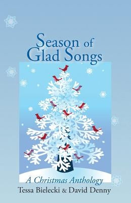 Season of Glad Songs: A Christmas Anthology by Denny, David