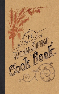 The Woman Suffrage Cook Book by Burr, Hattie