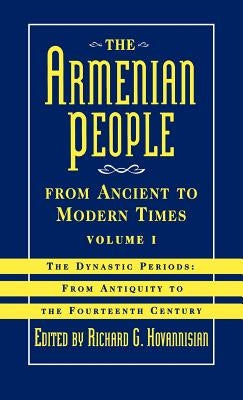 The Armenian People from Ancient to Modern Times: Volume I: The Dynastic Periods: From Antiquity to the Fourteenth Century by Hovannisian, Richard G.