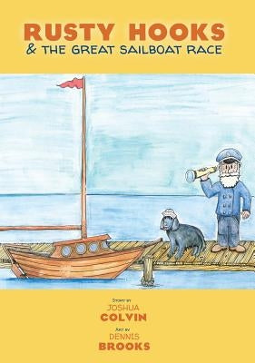 Rusty Hooks & The Great Sailboat Race by Colvin, Joshua C.