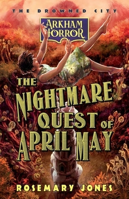 The Nightmare Quest of April May: An Arkham Horror Novel by Jones, Rosemary