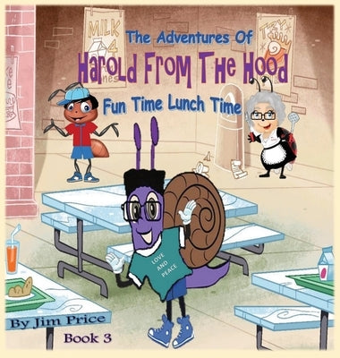 The Adventures of Harold from the Hood: Fun Time Lunch Time by Price, Jim