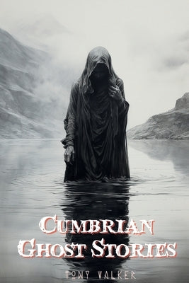 Cumbrian Ghost Stories by Walker, Tony