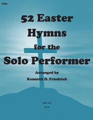 52 Easter Hymns for the Solo Performer-cello version by Friedrich, Kenneth