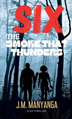 The Smoke That Thunders: A Six Thriller by Manyanga, J. M.