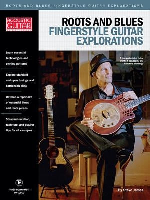 Roots & Blues Fingerstyle Guitar Explorations: Acoustic Guitar Private Lessons by James, Steve