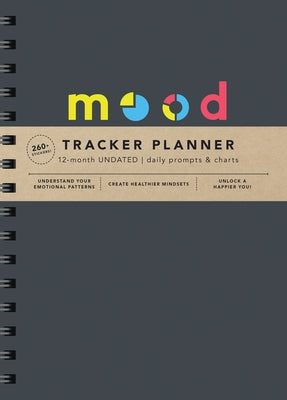 Mood Tracker Undated Planner: Understand Your Emotional Patterns; Create Healthier Mindsets; Unlock a Happier You! by Sourcebooks