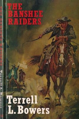 The Banshee Raiders by Bowers, Terrell L.