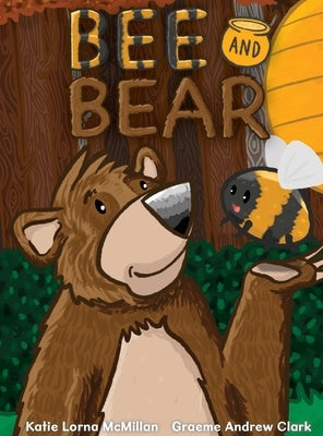 Bee and Bear by McMillan, Katie Lorna