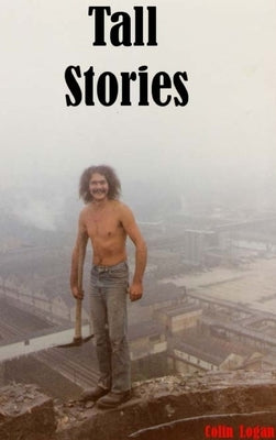 Tall Stories by Logan, Colin