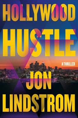 Hollywood Hustle: A Thriller by Lindstrom, Jon