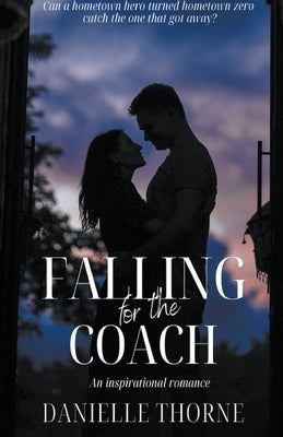 Falling For The Coach by Thorne, Danielle