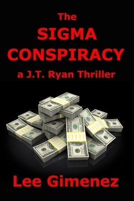 The Sigma Conspiracy: a J.T. Ryan Thriller by Gimenez, Lee