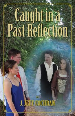 Caught in a Past Reflection by Cochran, J. Jeff