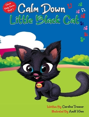 Calm Down Little Black Cat: Clever Baby Series. Book 1 by Treanor, Caroline