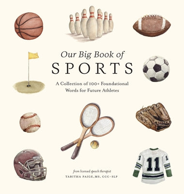 Our Big Book of Sports: A Collection of 100+ Foundational Words for Future Athletes by Paige, Tabitha